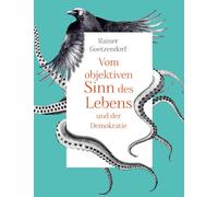 Vom objektiven Sinn des Lebens und der Demokratie