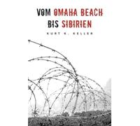 Vom Omaha Beach bis Sibirien: Horror-Odyssee eines deutschen Soldaten
