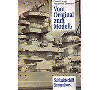 Vom Original zum Modell: Schlachtschiff Scharnhorst: Ein Bild- und Plandokumentation