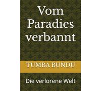 Vom Paradies verbannt: Die verlorene Welt