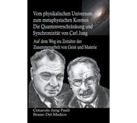 Vom Physikalischen Universum Zum Metaphysischen Kosmos. Die Quantenverschränkung Und Synchronizität Von Carl Jung