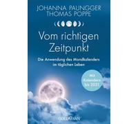 Vom richtigen Zeitpunkt Die Anwendung des Mondkalenders im täglichen Leben - Mit Kalendern bis 2031 - Mit neuem Vorwort - Johanna Paungger - Goldmann Verlag - ebook (ePub) - Livre