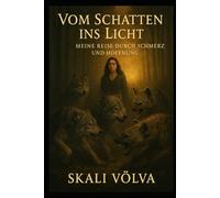 Vom Schatten ins Licht: Meine Reise durch Schmerz und Hoffnung