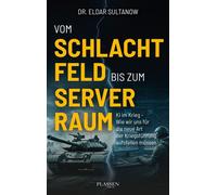 Vom Schlachtfeld bis zum Serverraum KI im Krieg - Wie wir uns für die neue Art der Kriegsführung aufstellen müssen - Eldar Sultanow - Plassen Verlag - ebook (ePub) - Livre
