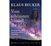 Vom schönsten Modell der Welt: Eine Reise durch das Standardmodell der Kosmologie
