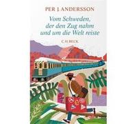 Vom Schweden, der den Zug nahm und um die Welt reiste | Per J. Andersson Per J. Andersson (Auteur)