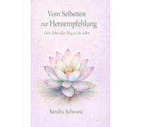 VOM SELBSTTEST ZUR HERZENSEMPFEHLUNG: DEIN LIEBEVOLLER WEG ZU DIR SELBST !