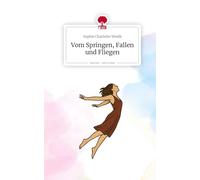 Vom Springen, Fallen und Fliegen. Life is a Story - story.one