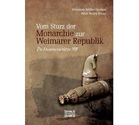 Vom Sturz der Monarchie zur Weimarer Republik: Die Novemberrevolution 1918