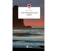 Vom Überleben zum Leben. Life is a Story - story.one