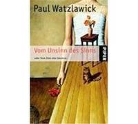 Vom Unsinn des Sinns oder vom Sinn des Unsinns Watzlawick, Paul (Auteur)