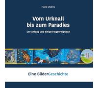Vom Urknall bis zum Paradies: Der Anfang und einige Folgeereignisse