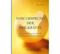 Vom Ursprung der Heilkräfte: Eine geisteswissenschaftliche Annäherung an die Homöopathie