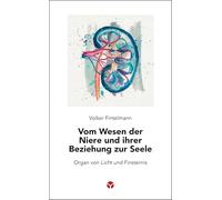 Vom Wesen der Niere und ihrer Beziehung zur Seele: Organ von Licht und Finsternis