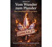 Vom Wunder zum Plunder - Das Cannabis-Projekt von Bern: Wie ein 100-Millionen-Euro-Startup scheiterte