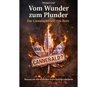 Vom Wunder zum Plunder - Das Cannabis-Projekt von Bern: Wie ein 100-Millionen-Euro-Startup scheiterte