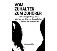 Vom Zuhälter zum Zuhörer: Der einzige Weg, eine sterbende Ehe zurückzuholen ... bevor es zu spät ist