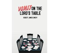 Vomit on the Lord's Table: A cry for repentance in the House of God