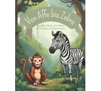 Von Affe bis Zebra - Das große Tier-Alphabet, Lern-Malbuch für Vorschulkinder ab 5 Jahren mit einfachen, süßen Tiermotiven