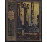 Von Bagdad nach Stambul. Reiseerzählung.