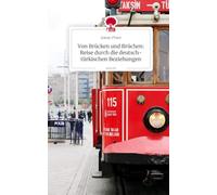 Von Brücken und Brüchen: Reise durch die deutsch-türkischen Beziehungen. by story.one