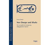 Von Cheops und Khufu: Die europäische Aneignung altägyptischer Namen