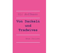 Von Dackeln und Tradwives: Neue Satiren