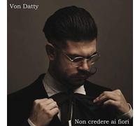 Von Datty - Non Credere Ai Fiori