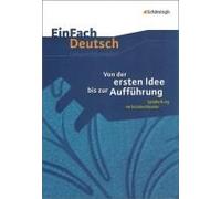 Von Der Ersten Idee Bis Zur Aufführung. Einfach Deutsch Unterrichtsmodelle