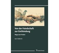 Von der Feindschaft zur Entfeindung: Wege zum Frieden