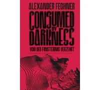 Von der Finsternis verzehrt: Horror Anthologie Volume 1