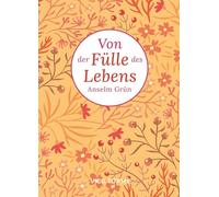 Von der Fülle des Lebens (Bibliothek der Lebenskunst)