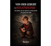 Von der Geburt zum Staatsfeind I Das Baby, das nie geboren werden durfte im System der DDR: Angst und Misstrauen in der Atmosphäre der Diktatur