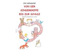 Von der Kinderkrippe bis zur Schule: Gedichte, Rätselreime, Lieder