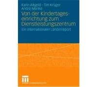 Von der Kindertageseinrichtung zum Dienstleistungszentrum Altgeld, Karin, Krüger, Tim, Menke, André (Auteur)