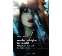Von Der Leichtigkeit Der Realitat: Abbas Kiarostami Und Die Spatmoderne