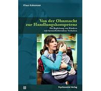 Von der Ohnmacht zur Handlungskompetenz: Die Begleitung von Kindern mit herausforderndem Verhalten