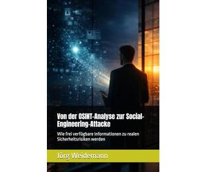 Von der OSINT-Analyse zur Social-Engineering-Attacke: Wie frei verfügbare Informationen zu realen Sicherheitsrisiken werden