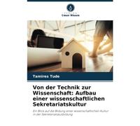 Von Der Technik Zur Wissenschaft: Aufbau Einer Wissenschaftlichen Sekretariatskultur