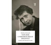 Von der Unheimlichkeit der Welt: Denken mit Hannah Arendt