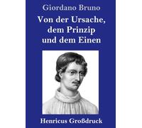 Von der Ursache, dem Prinzip und dem Einen (Großdruck)