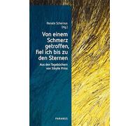 Von einem Schmerz getroffen, fiel ich bis zu den Sternen: Aus den Tagebüchern von Sibylle Prins
