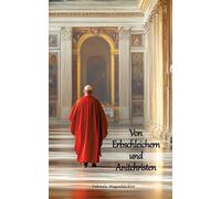 Von Erbschleichern und Antichristen: Antichrist, Kirchen, Offenbarung, Glaube, Irrglaube, Gott, Bibelzitate, Bibelauslegung, Wiedergeburt, Dreieinigkeit, Religion, Ego