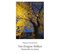 Von Ewigem Welken: Sinnsuche in Asien