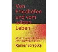 Von Friedhoefen Und Vom Wilden Leben: Mit Der Lomography Diana Mini Unterwegs In Berlin