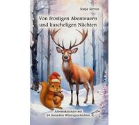 Von frostigen Abenteuern und kuscheligen Nächten Adventskalender mit 24 tierischen Wintergeschichten - Sonja Servos - Edition Paashaas Verlag - ebook (ePub) - Livre