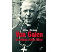 Von galen, un évêque contre hitler Jérôme Fehrenbach (Auteur)