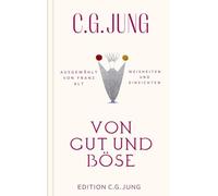 Von Gut und Böse: Weisheiten und Einsichten. Ausgewählt von Franz Alt