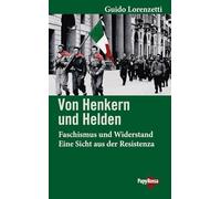 Von Henkern und Helden: Faschismus und Widerstand - Eine Sicht aus der Resistenza