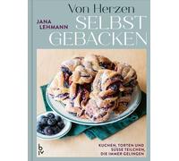 Von Herzen selbstgebacken Einfache Back-Rezepte für Kuchen, Torten und süßes Gebäck - Leckere Back-Ideen für jeden Anlass - Jana Lehmann - blv - ein Imprint von Gräfe & Unzer - ebook (ePub) - Livre